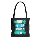 Faith Without Works Is Dead Tote Bag — James 2:17 Christian Scripture Tote