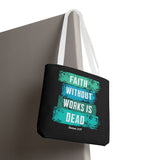 Faith Without Works Is Dead Tote Bag — James 2:17 Christian Scripture Tote