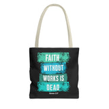 Faith Without Works Is Dead Tote Bag — James 2:17 Christian Scripture Tote