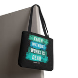 Faith Without Works Is Dead Tote Bag — James 2:17 Christian Scripture Tote